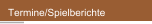 Termine/Spielberichte